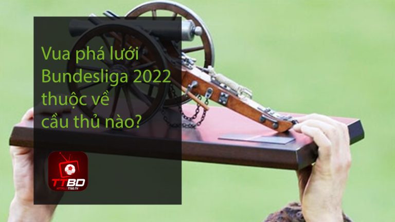 Vua phá lưới Bundesliga 2022 thuộc về cầu thủ nào?