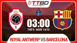Royal Antwerp đối đầu Barcelona