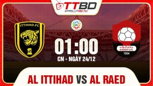 Nhận định bóng đá Al Ittihad vs Al Raed 01h00 ngày 24/12/2023