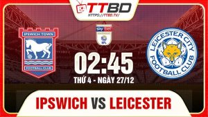 Ipswich Town chạm trán Leicester City