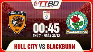 Hull City tiếp đón Blackburn Rovers