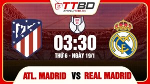 Atletico Madrid gặp Real Madrid