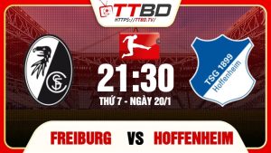 Freiburg gặp Hoffenheim