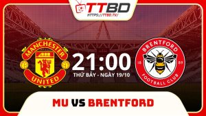 soi kèo MU vs Brentford, soi kèo, nhận định bóng đá, TTBD